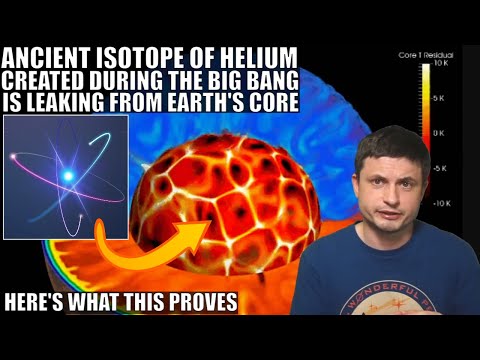 Earth&#039;s Core Is Leaking Ancient Helium Created During The Big Bang