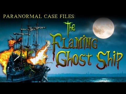 Paranormal Case Files: The Flaming Ghost Ship - FREE MOVIE