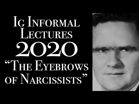The Eyebrows of Narcissists: 2020 Ig Informal Lectures
