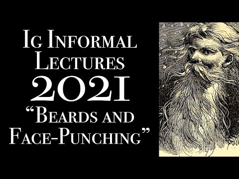 Beards and Face-Punching: 2021 Ig Informal Lectures