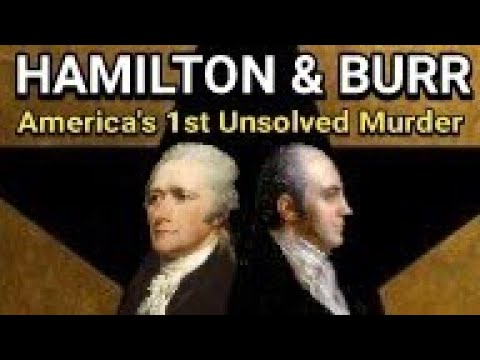America&#039;s First Unsolved Murder: Hamilton &amp; Burr