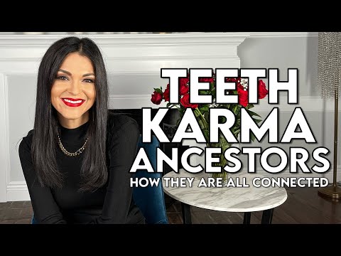 Teeth, Karma, Ancestors, Numerology, and How They are All Connected from the Spiritual Perspective