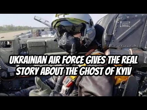 Ukrainian Air Force Gives the REAL Story About the Ghost of Kyiv