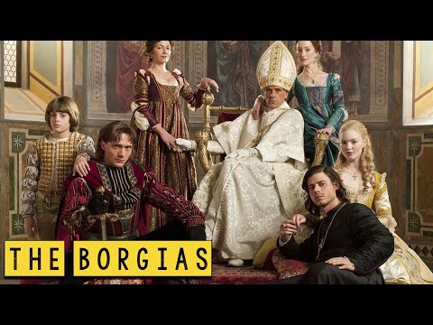 The Borgias: The Rise and Fall of the Borgia Family - See U in History