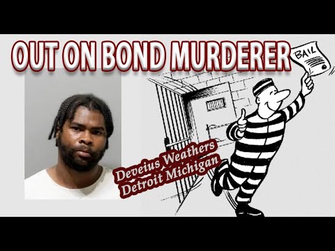 OUT ON BOND - KILLING PEOPLE OVER CHICKEN WINGS - Deveius Weathers Detroit MI