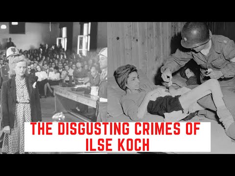The DISGUSTING Crimes Of Ilse Koch - The Witch Of Buchenwald