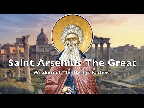 Wisdom of The Desert Fathers // Episode 8: Saint Arsenius the Great