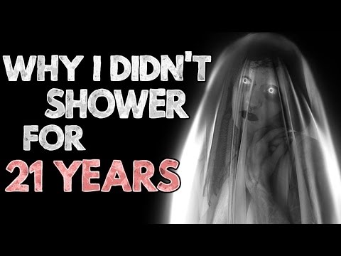 &quot;Why I didn&#039;t shower for 21 years&quot; Creepypasta