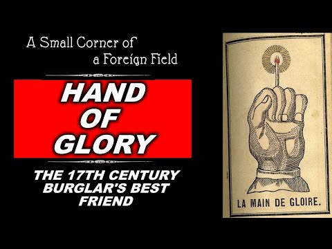 The Hand of Glory || The 17th Century Burglary Charm