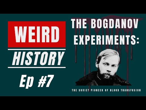 The Bogdanov Experiments: The Soviet Pioneer of Blood Transfusion | Weird History Ep. #7