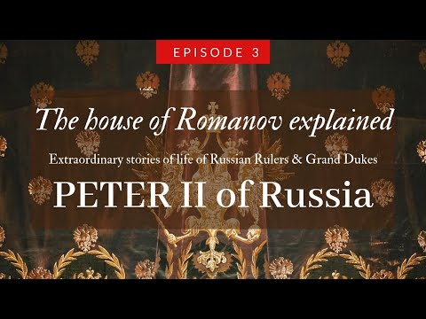 The Royal House of Russia explained: Ep. 03 Peter II of Russia