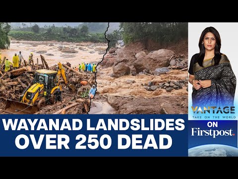 Over 250 Dead after Landslides Wreak Havoc in Kerala&#039;s Wayanad | Vantage with Palki Sharma