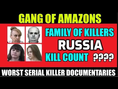 Gang Of Amazons - Top Russian serial killers - Inessa Tarverdiyeva Roman Podkopaev