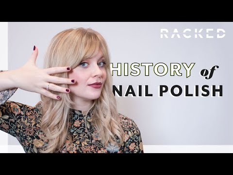 Nail Polish&#039;s Surprising Origins | History Of | Racked