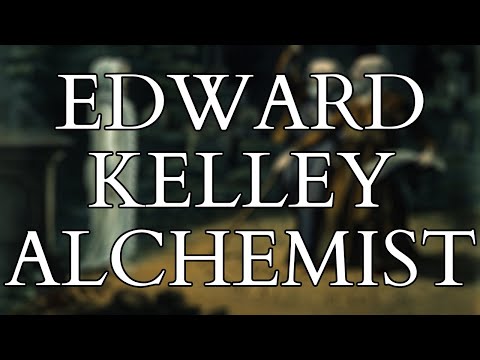 Alchemy - The Life Times &amp; Alchemical Writings of Edward Kelley - Beyond John Dee and Enochian Magic