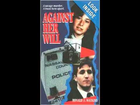 Against Her Will, A true account of the senseless murder of Kelly Anne Tinyes, by Ronald Watkins