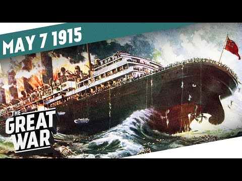 Sinking of the Lusitania - The Gorlice-Tarnów Offensive I THE GREAT WAR - Week 41