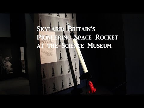 Exhibition Review – Skylark: Britain’s Pioneering Space Rocket at the Science Museum