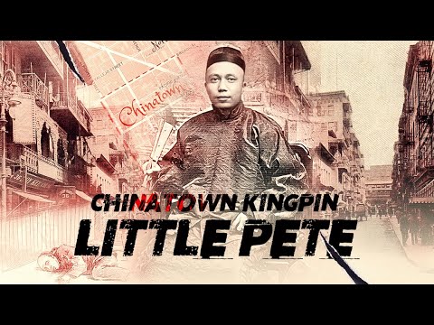 Little Pete - Chinatown&#039;s Original Gangster | San Francisco Tong Wars 1800s