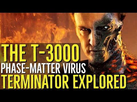 The T-3000 (THE PHASE MATTER VIRUS) Terminator Genisys Explored