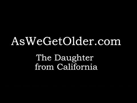 As We Get Older: The Daughter from California