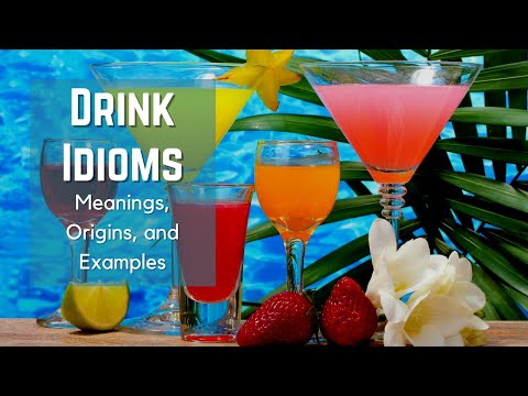 Drink Idioms - Idioms and Phrases with Meanings - Idiom Origins - History - English Idioms - ESL