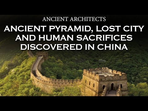 Ancient Pyramid, Lost City &amp; Human Sacrifices Discovered in China | Ancient Architects