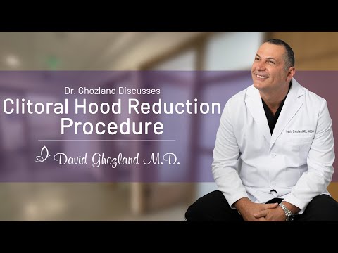 Dr. Ghozland Discusses His Clitoral Hood Reduction Procedure