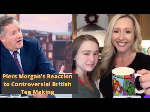 Piers Morgan&#039;s reaction to American Mum&#039;s video of making British Tea