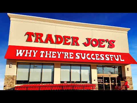 Trader Joe&#039;s - Why They&#039;re Successful