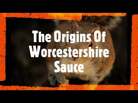 The Origins of Worcestershire Sauce (Re-Upload)