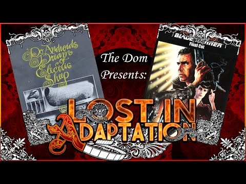 Blade Runner, Lost in Adaptation ~ The Dom