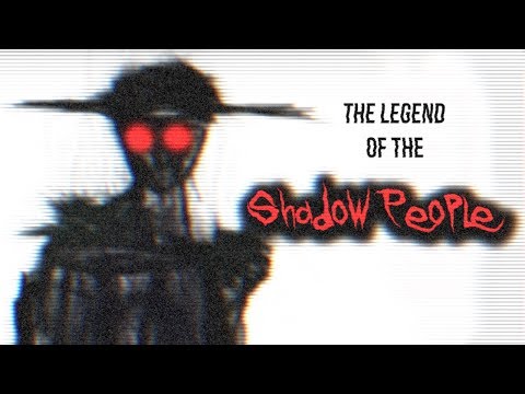 The Legend of the Shadow People