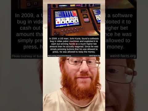 In 2009, John Kane exploited a video poker bug and kept the winnings.