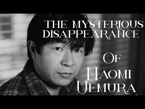 The Mysterious Disappearance of Naomi Uemura