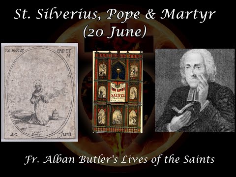 St. Silverius, Pope &amp; Martyr (20 June): Butler&#039;s Lives of the Saints
