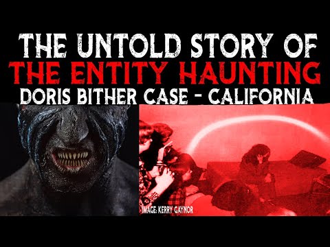 The Untold Story Of The ENTITY HAUNTING - Doris Bither Case - California