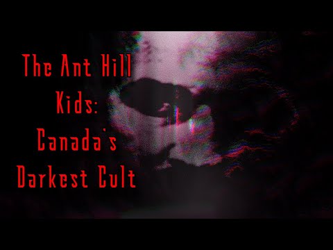 The Ant Hill Kids – Canada&#039;s Darkest Cult