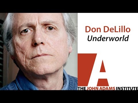 Don DeLillo on Underworld - The John Adams Institute