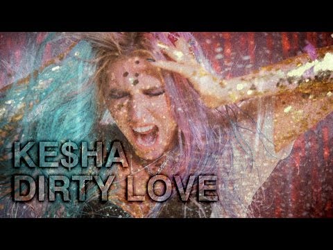 Ke$ha &quot;Dirty Love&quot; Official Music Video