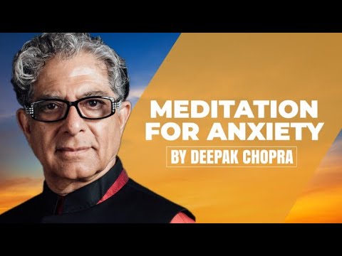 Meditation for Anxiety - A Deepak Chopra Guided Meditation