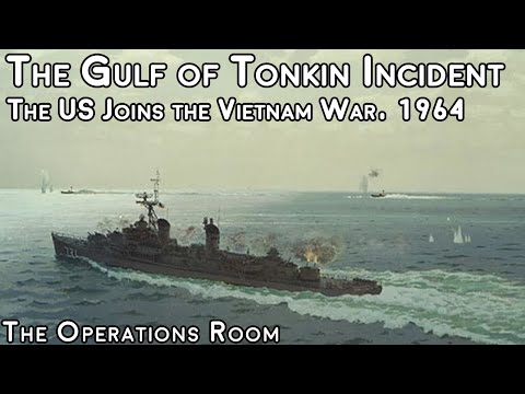 Tonkin - The Attack that Made the US Join the Vietnam War