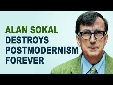The One Time Alan Sokal Completely Destroyed Postmodernism