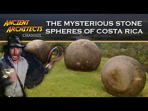 The Mysterious Stone Spheres of Costa Rica | Ancient Architects