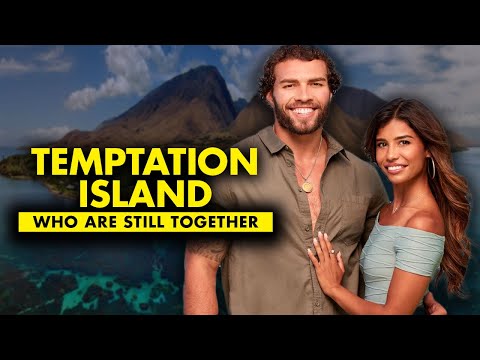Temptation Island: Who are still together?