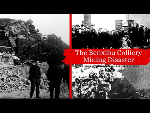 The Benxihu Colliery Mining Disaster | The worst mining disaster in history