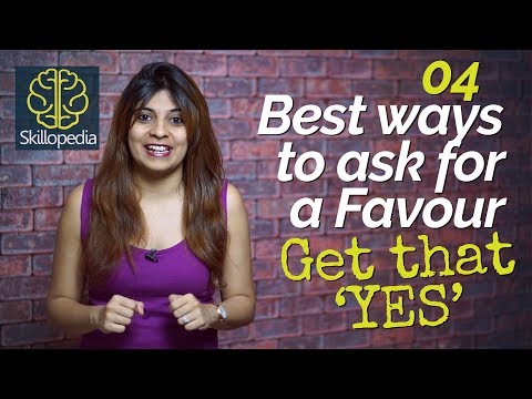 4 Best ways to ask for ‘FAVOURs’–Get a perfect ‘YES’ – Personality Development videos - Skillopedia