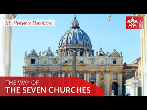 1. The Seven Churches - A Classical Roman Pilgrimage: St. Peter’s Basilica