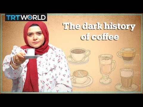 The Dark History of Coffee