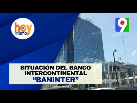 Situación del Banco Intercontinental “Baninter” | Hoy Mismo